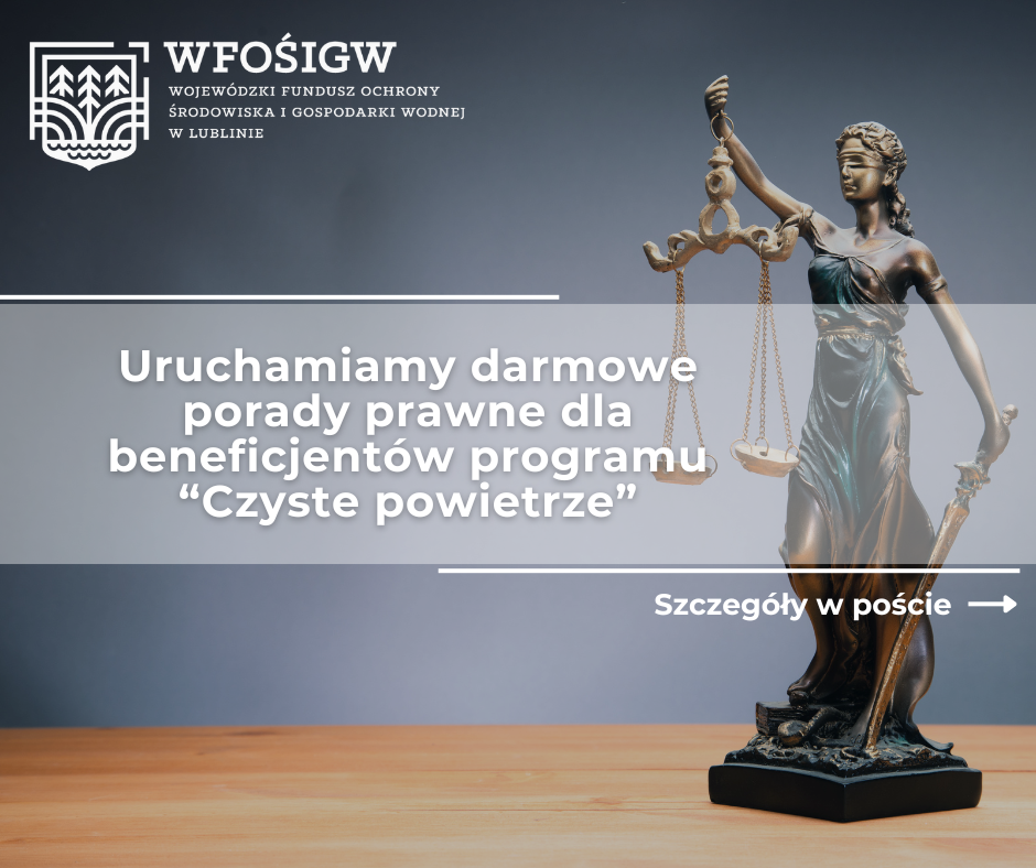 Bezpłatne porady prawne dla beneficjentów programu „Czyste Powietrze” w WFOŚiGW w Lublinie